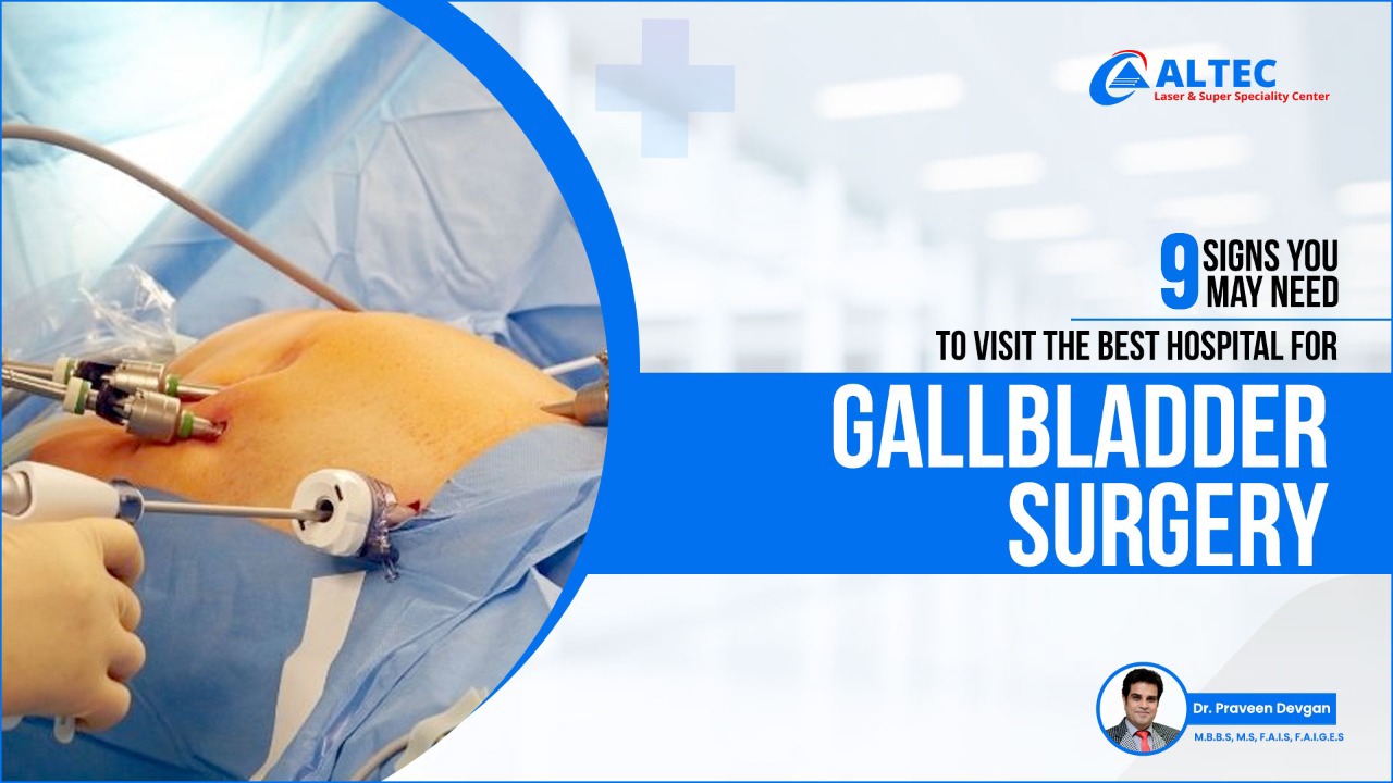 9 Signs You May Need to Visit the Best Hospital for Gallbladder Surgery